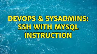 DevOps & SysAdmins: ssh with mysql instruction (3 Solutions!!) Net Worth