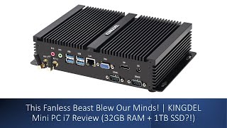 This Fanless Beast Blew Our Minds! | KINGDEL Mini PC i7 Review (32GB RAM   1TB SSD?!)