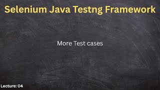 Selenium Java Testng Automation framework, additional test cases Lecture04