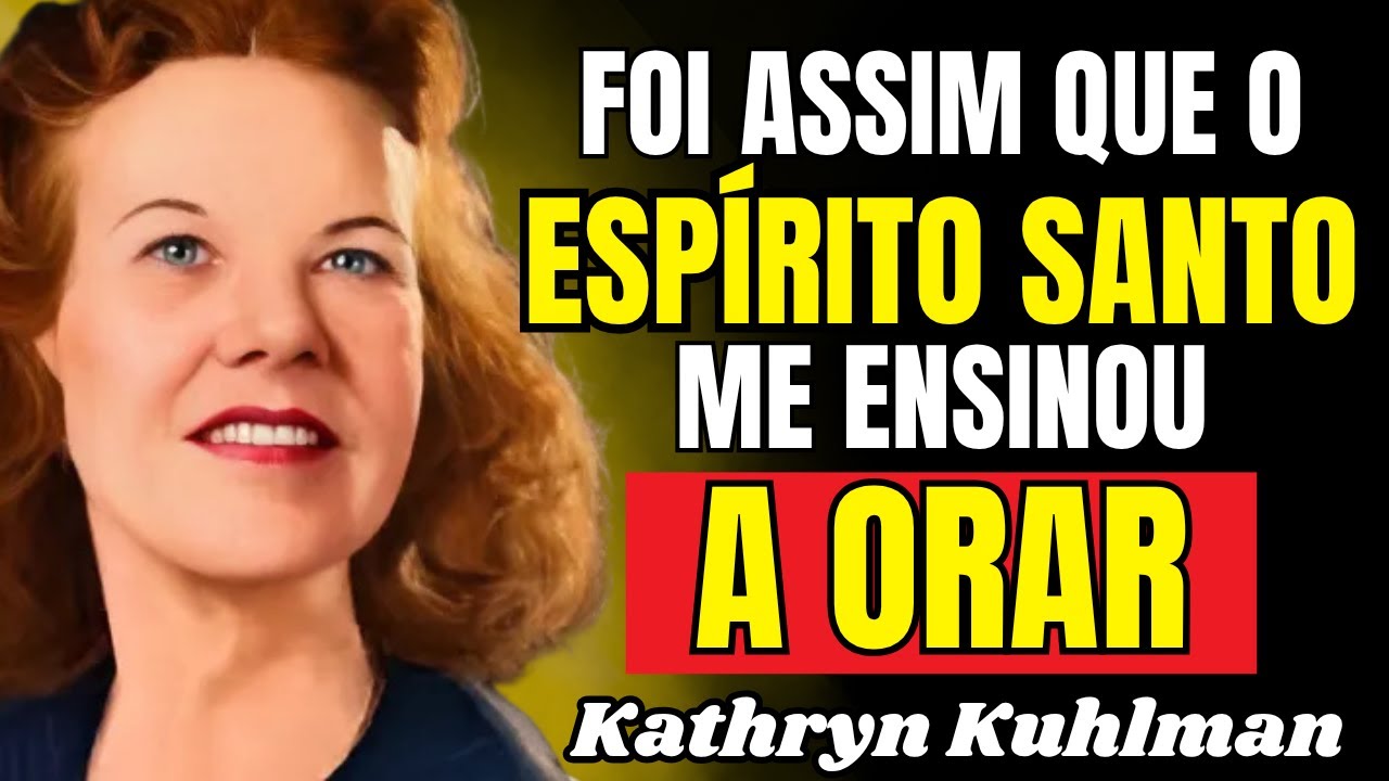 O ESPÍRITO SANTO ME ENSINA A ORAR TRÊS VEZES AO DIA - Kathryn Kuhlman