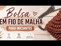 ✨ Bolsa em Fio de Malha para Iniciantes | Passo a Passo Fácil e Rápido