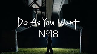 No.18「Do As You Want」(Official Video)