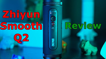 Zhiyun Smooth Q2 Smartphone Gimbal Review - An Impressive Little Gimbal
