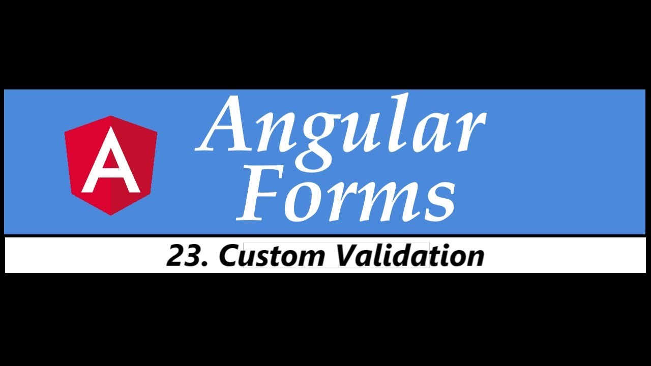 Angular Forms Tutorial   23   Custom Validation