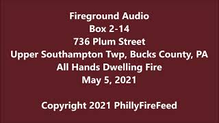5-5-21, 736 Plum St, Upper Southampton Twp, Bucks Co, PA, All Hands Dwelling Fire