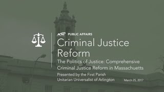 The Politics of Justice: Comprehensive Criminal Justice Reform in Massachusetts