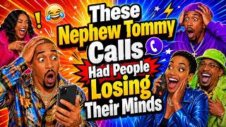 These Nephew Tommy Calls Had People Losing Their Minds