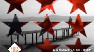 Kalbim Konuşur   Kadim Dolunay   Can Demiryel