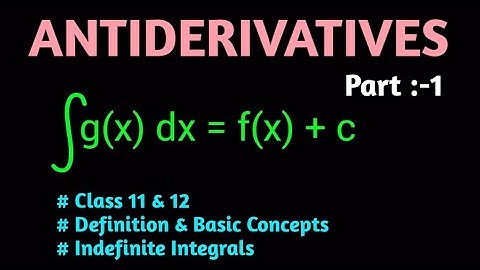 Class 11 & 12 Maths || Part 1 || INDEFINITE INTEGRATIONS || DEFINITION & BASIC CONCEPTS ||