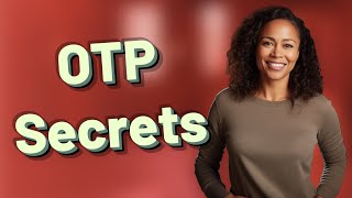 Why Don’t Banks Ever Ask You for OTPs?