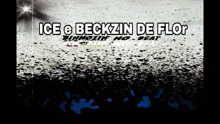 ICE E BECKZIN DE FLOR feat leozera @binhozinobeat 