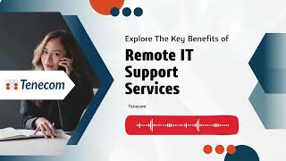 The Key Benefits of Remote IT Support For Businesses