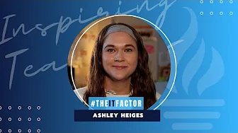 The IT Factor - Inspiring Teachers - Ashley Heiges