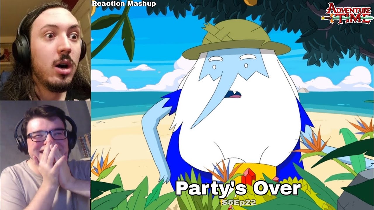 ️Party's Over ️ | Reaction Mashup | Adventure Time S5Ep22 - YouTube
