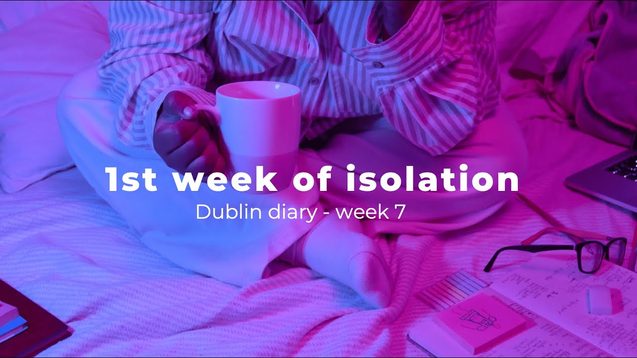 Isolation in Ireland 🇮🇪 week 7
