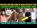 Indian are welcome in iran without visa  pakistani public reaction on india 2023  public reaction