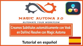 Creamos Subtítulos automáticamente con Vosk en DaVinci Resolve con Magic Automa