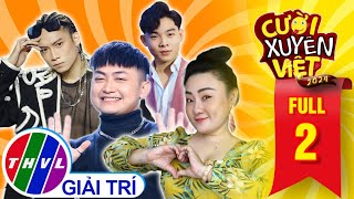 CƯỜI XUYÊN VIỆT 2024 TẬP 2👉Rapper lần đầu ĐI THI HÀI quăng miếng cực nhiệt được ĐỘI TRƯỞNG CHỌN NGAY