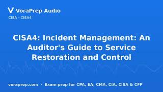 CISA4: Incident Management: An Auditor's Guide to Service Restoration and Control | VoraPrep Audio