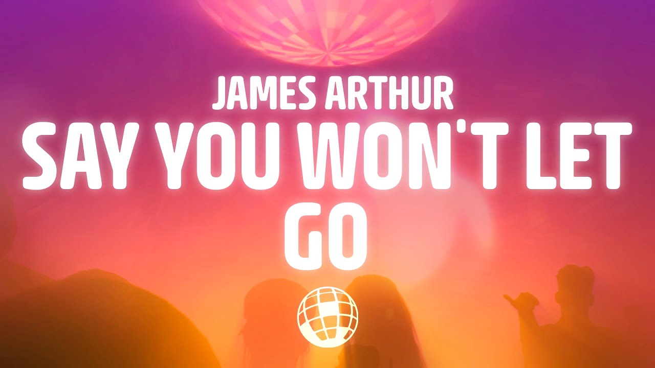 James Arthur - Say You Won't Let Go (Lyrics) - YouTube