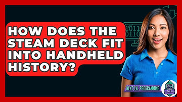 How Does The Steam Deck Fit Into Handheld History? - Next LVL Programming