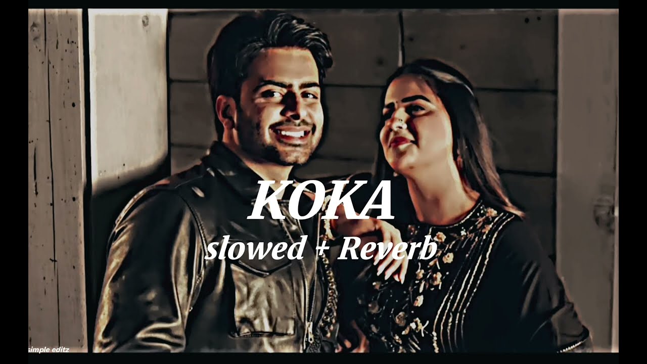 KOKA ( Slowed + Reverb ) Mankirt Aulakh || Simar Kaur || New Punjabi song ||