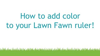 How to add color to your Lawn Fawn ruler