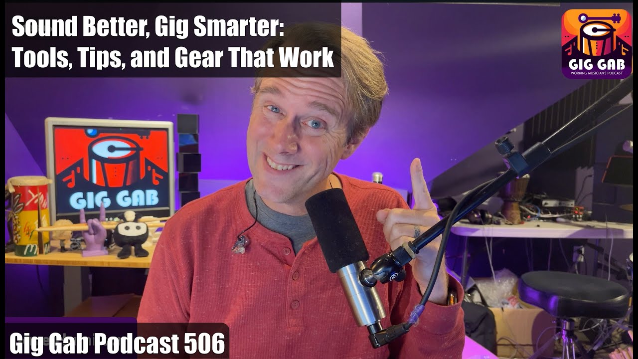 Sound Better, Gig Smarter: Tools, Tips, and Gear That Work — Gig Gab 506