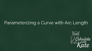 Parameterizing  Curves with Arc Length
