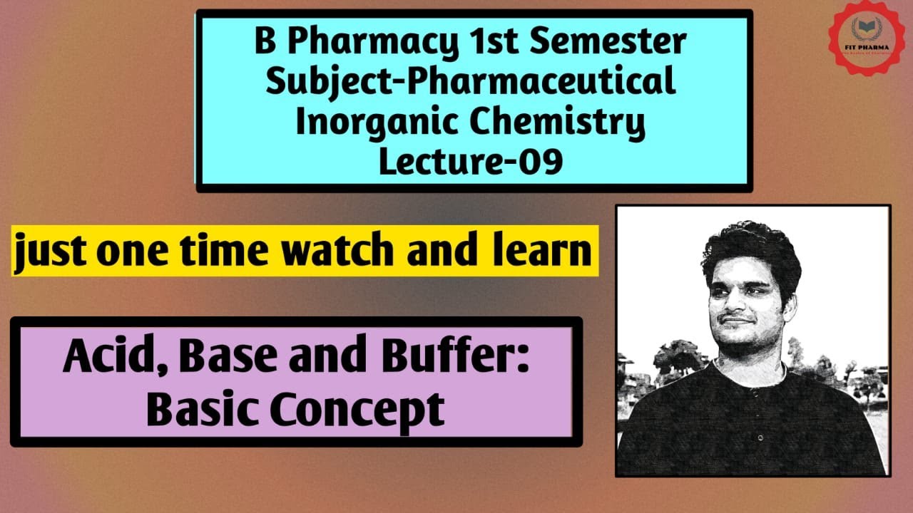 Acid, Base and Buffer: Basic Concept | Pharmacy | 1st Semester | Lecture 09 | Inorganic Chemistry