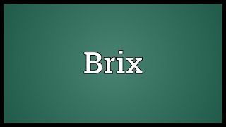 Brix Meaning