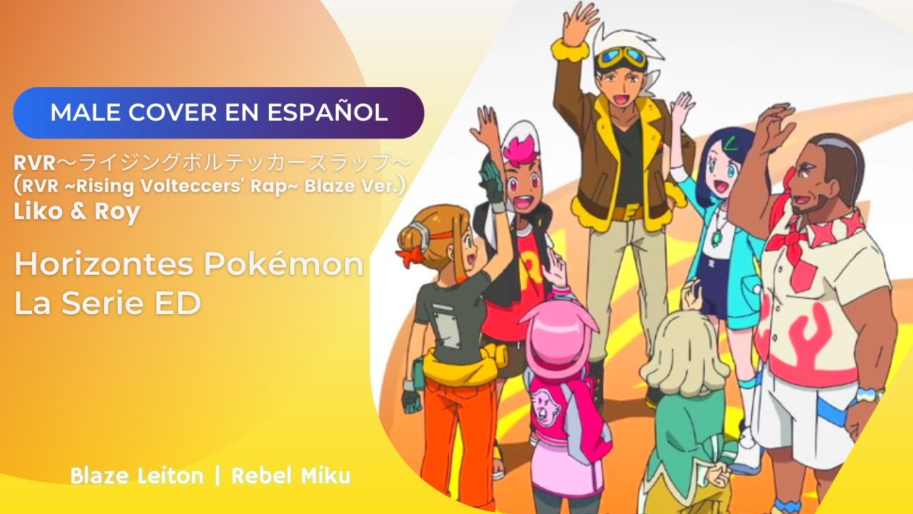 Horizontes Pokémon ED - RVR ~Rising Volteccers Rap~ (Blaze Ver) - Liko ...