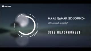 Ma Al Qamar (8D Sound) - Muhammad Al Muqit | Use Headphones