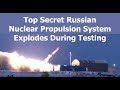 Top Secret Russian Nuclear Engine Explodes During Testing