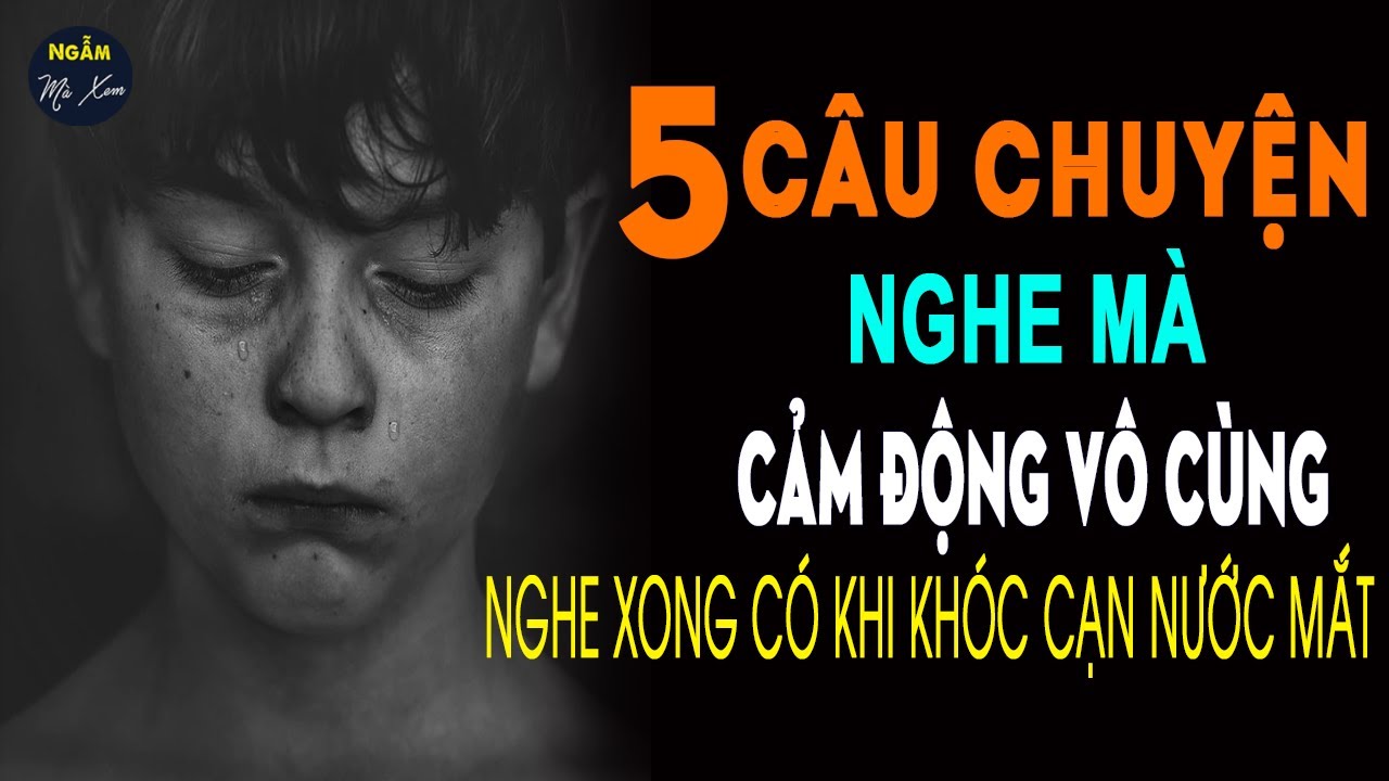 🗣 3 Người Đều Khóc | 5 Câu Chuyện Cuộc Sống Nghe Cảm Động Vô Cùng Nghe ...