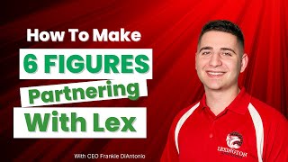 How To Make 6 Figures By Partnering With Lexington!