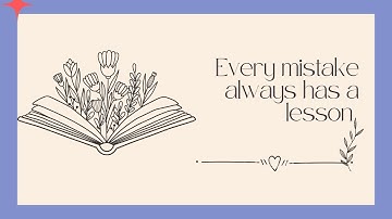 Every mistake always has a lesson in our lives 🌼||
