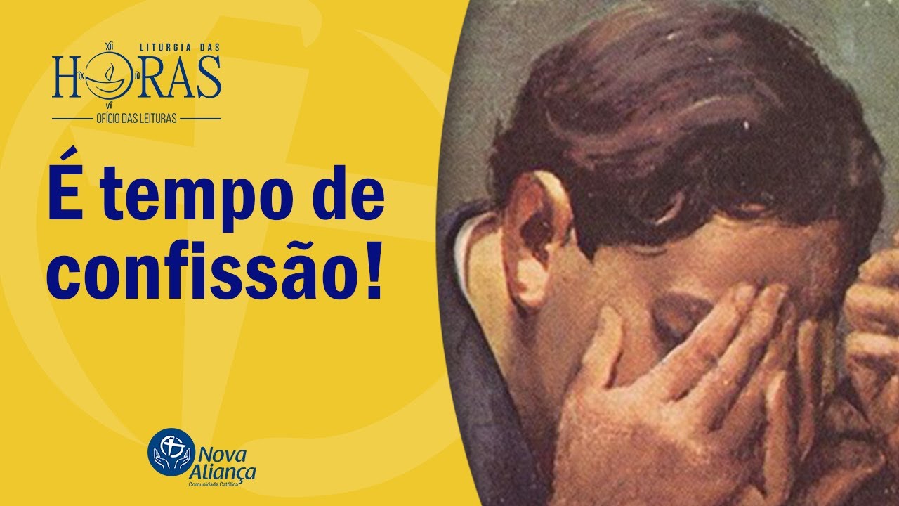 É tempo de confissão! Liturgia das Horas OFÍCIO DAS LEITURAS YouTube É tempo de confissão! Liturgia das Horas OFÍCIO DAS LEITURAS YouTube