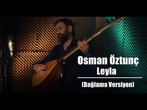 Osman Öztunç - Leyla (Bağlama Versiyon)