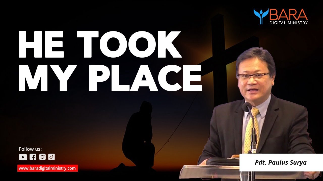 HE TOOK MY PLACE | Pdt. Paulus Surya