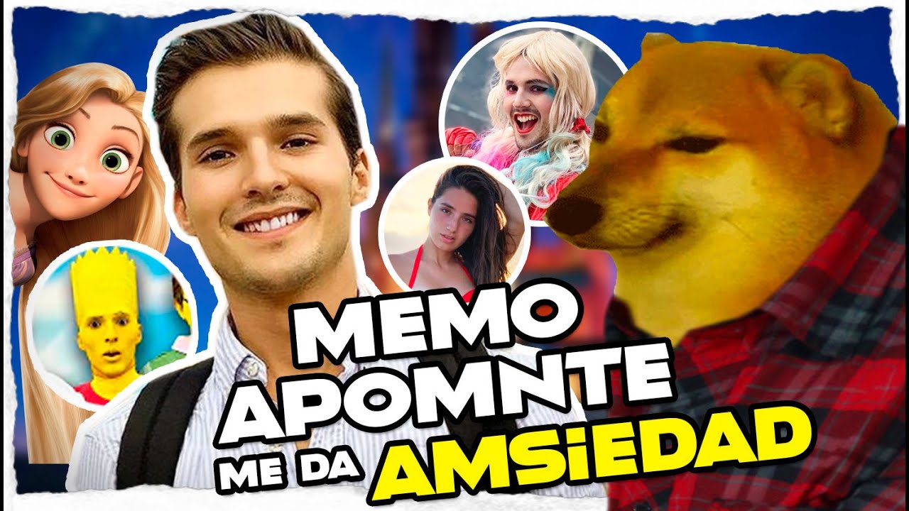 Memo Aponte me da AMSIEDAD