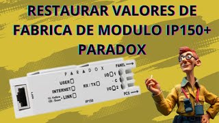 Hacer RESET - Restaurar valores de fabrica de modulo IP150 / IP150+ de PARADOX de manera fácil