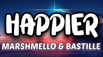 Marshmello, Bastille–Happier(Lyrics)