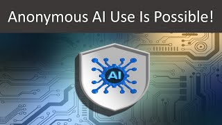 Anonymous Ai Use Is Possible