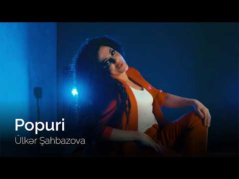 Ulker Sahbazova - Popuri ( yeni)