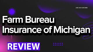 Farm Bureau Insurance of Michigan review, pros and cons, legit, quote (update 2024)