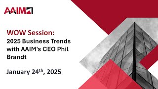 WOW Session: 2025 Business Trends with AAIM's CEO Phil Brandt