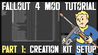 Fallout 4 Weapon Mod Tutorial For Beginners Part 1 - Creation Kit Setup