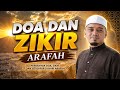 DOA DAN ZIKIR ARAFAH Ustaz Wadi Annuar 