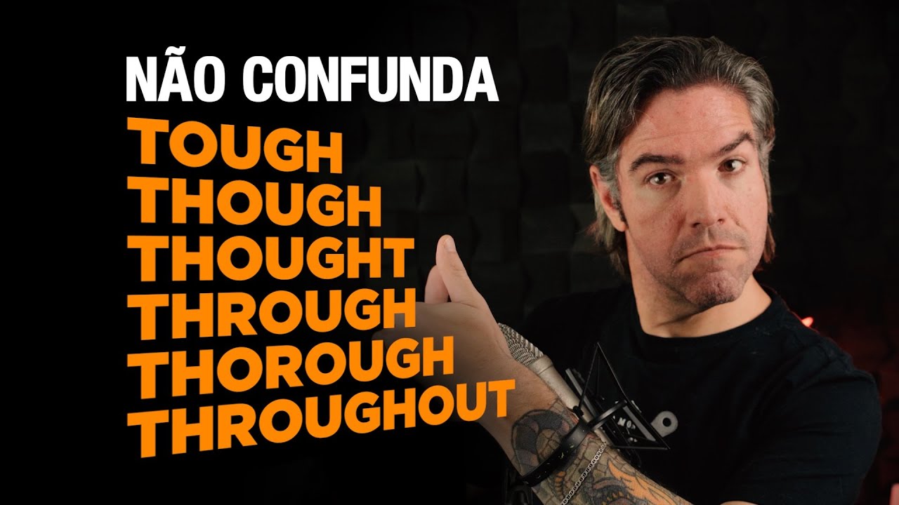 TOUGH, THOUGH, THROUGH... O PESADELO DOS ALUNOS! 😩